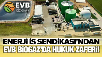 Enerji İş Sendikası'ndan EVB Biogaz’da hukuk zaferi!
