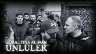 Gözaltına alınan ünlüler