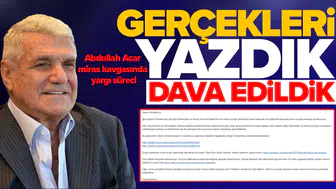 Gerçekleri yazdık , dava edildik : Abdullah Acar miras kavgasında yargı süreci