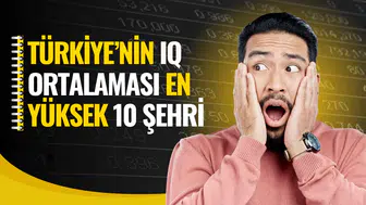 Türkiye'nin IQ ortalaması en yüksek 10 şehri