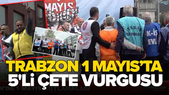 Trabzon 1 Mayıs'ta 5'li çete vurgusu