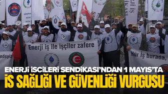 Enerji İşçileri Sendikası’ndan 1 Mayıs’ta 'İş sağlığı ve güvenliği' vurgusu