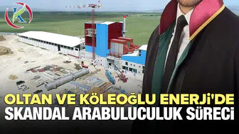 Oltan ve Köleoğlu Enerji'de skandal arabuluculuk süreci