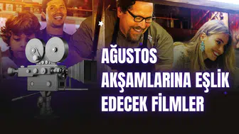 Ağustos akşamlarına eşlik edecek filmler