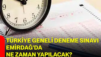 Emirdağ’da Türkiye Geneli Deneme Sınavı Ne Zaman Düzenlenecek?