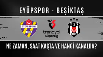 Eyüpspor ve Beşiktaş Maçı Ne Zaman Gerçekleşecek ve Hangi Kanalda Yayınlanacak?