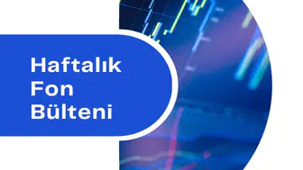 Fon Piyasalarında Haftalık Performans Raporu: Hangi Fonlar Yükseldi ve Hangi Fonlar Düştü?
