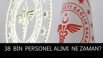 Sağlık Bakanlığı 38 Bin Personel Alımı Ne Zaman Gerçekleşecek?