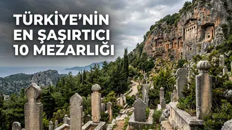 Türkiye'nin en ilginç 10 mezarlığı! Gören bir daha bakıyor!