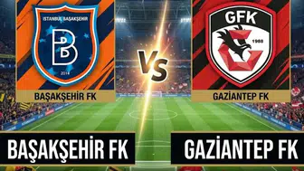 Başakşehir Gaziantep FK maçı hangi kanalda ve nereden canlı izlenebilir?