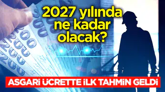 2027 Asgari Ücret Hesaplamaları: 28.075 TL'den 37.901 TL'ye ulaşabilir mi ?