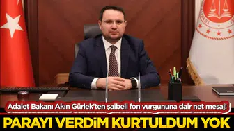 Adalet Bakanı Akın Gürlek'ten Şaibeli Fon Vurgunu Açıklaması