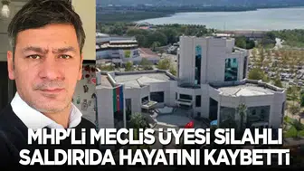 MHP'li Meclis Üyesi Murat Saral Silahlı Saldırıda Can Verdi