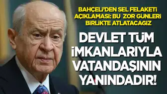MHP Lideri Bahçeli'den İstanbul'daki Sel Felaketine İlişkin Açıklama