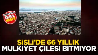 Şisli'de 66 Yillik Tapu ve Mülkiyet Sorunu Gündemdeki Yerini Koruyor