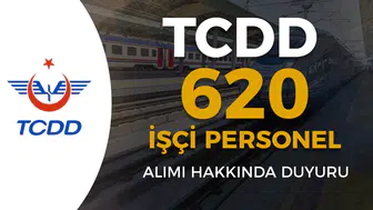 TCDD 620 İşçi ve Personel Alımı Hakkında Yeni Duyurular Neler Sunuyor?