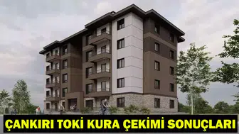 Çankırı TOKİ Kura Çekimi Ne Zaman Gerçekleştirilecek ve Sonuçlar Nereden Öğrenilecek?
