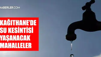 İstanbul Kağıthane'de 13-14 Şubat Tarihlerinde Su Kesintisi Olacak Mı?
