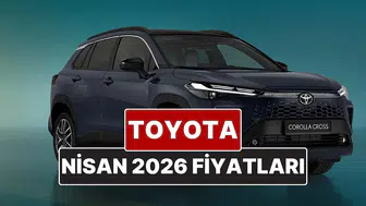 2026 Nisan Ayında Toyota Araçlarının Güncel Fiyatları Neler Olacak?