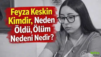 Feyza Keskin kimdir, kaç yaşında ve nereli? Feyza Keskin nasıl öldü?
