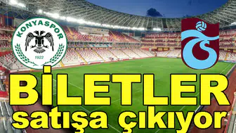 Konyaspor-Trabzonspor maçının biletleri ne zaman satışa sunulacak?