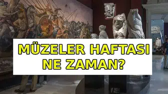 Müzeler haftası ne zaman başlıyor ve İstanbul'da müzeler ücretsiz mi?