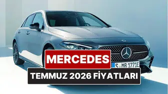 Temmuz 2026 Mercedes fiyat listesi açıklandı! Hangi modellerin fiyatları ne kadar?