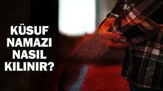 Küsuf namazı nedir ve ne zaman kılınır?