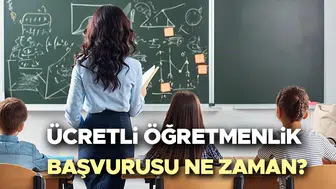 2026 ücretli öğretmenlik başvuruları ne zaman başlıyor? Şartları nelerdir?