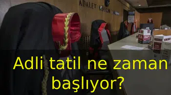 2026 Adli tatil ne zaman başlıyor ve süresi nedir?