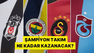 Süper Lig'de şampiyonluk primleri ne kadar olacak?