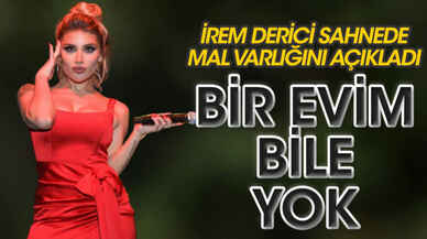 İrem Derici: 10 yıldır çalışıyorum bir evim bile yok!