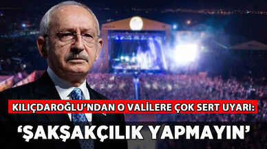 Kılıçdaroğlu'ndan o valilere çok sert uyarı