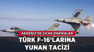 Türk F-16'larına Yunan tacizi