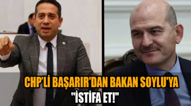 CHP’li Başarır'dan Bakan Soylu'ya: ''İstifa et!''