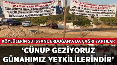 Köylülerden su isyanı: 'Cünup geziyoruz günahımız sizindir'