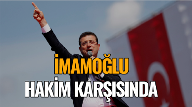 Ekrem İmamoğlu hakim karşısına çıkıyor!