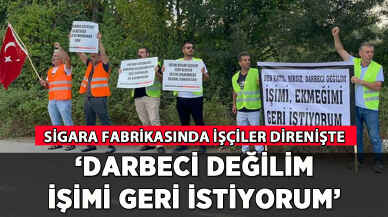 Sigara fabrikasında işçiler direnişte: 'Darbeci değilim, işimi geri istiyorum'
