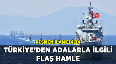 Türkiye'den Adalarla ilgili flaş hamle: Resmen ilan edildi