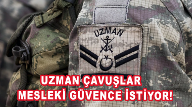 Uzman çavuşlar mesleki güvence istiyor!
