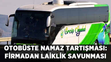 Otobüste namaz molası tartışması: O firmadan laiklik savunması