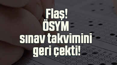 Son dakika... ÖSYM sınav takvimini geri çekti