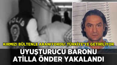 Uyuşturucu baronu Atilla Önder Türkiye'ye getiriliyor