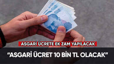 Asgari ücret 10 bin TL olacak! Mart ayında asgari ücrete ek zam yapılacak