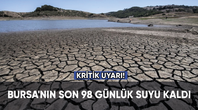 Bursa'nın son 98 günlük suyu kaldı