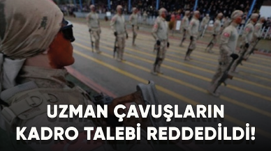 Uzman çavuşların kadro talebi reddedildi!