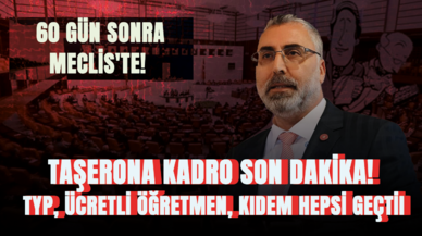 Taşerona kadro son dakika! 60 gün sonra Meclis'te!  TYP, ücretli öğretmen, kıdem hepsi geçti