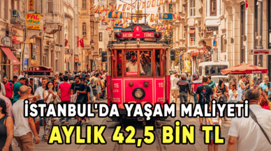 İstanbul'da yaşam maliyeti aylık 42,5 bin TL