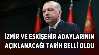 AK Parti'nin İzmir ve Eskişehir adaylarının açıklanacağı tarih belli oldu