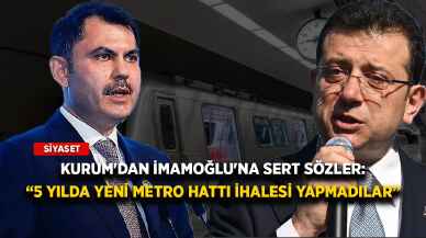 Kurum'dan İmamoğlu'na sert sözler: 5 yılda yeni metro hattı ihalesi yapmadılar